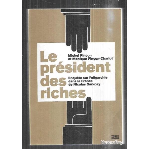 le pr�sident des riches enqu�te sur l'oligarchie dans la france de nicolas sarkozy de michel pin�on