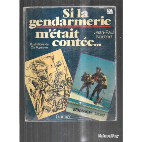 Si la gendarmerie m'�tait cont�e de Jean-Paul Norbert et Charles Popineau illustrations