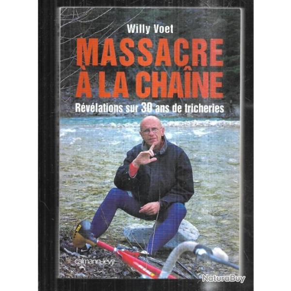 massacre  la chaine rvlations sur 30 ans de tricheries de willy voet , cyclisme sursis