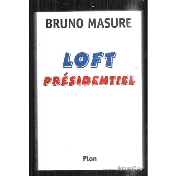 loft pr�sidentiel de bruno masure farce tranquille politique fran�aise