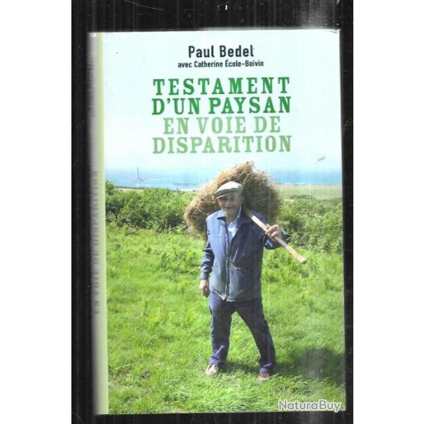 Testament d'un paysan en voie de disparition Paul Bedel, Catherine Ecole-Boivin