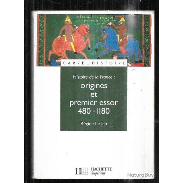 histoire de la france : origines et premier essor 480-1180 r�gine le jan