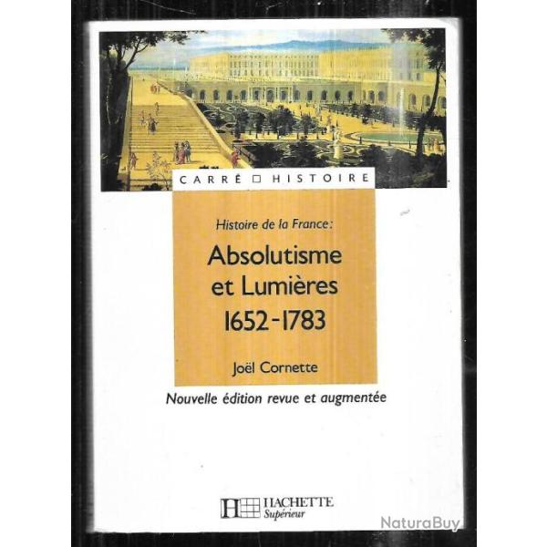 histoire de la france : absolutisme et lumi�res 1652-1783 joel cornette