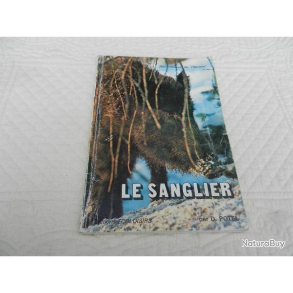 le sanglier - biblioth�que du chasseur - par D. POTEL - �ditions Ecoloisirs - 1979