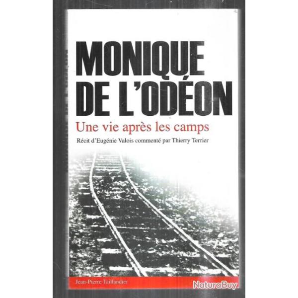 monique de l'od�on une vie apr�s les camps r�cit d'eug�nie valois comment� par thierry terrier