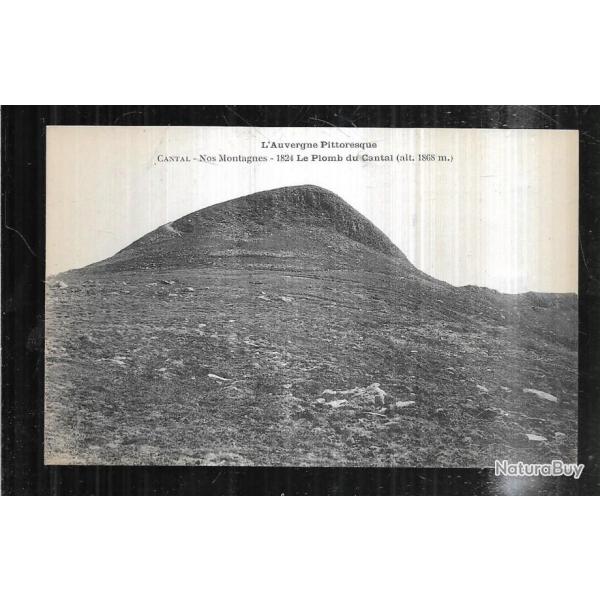 cantal nos montagnes le plomb du cantal, l'auvergne pittoresque  carte postale ancienne