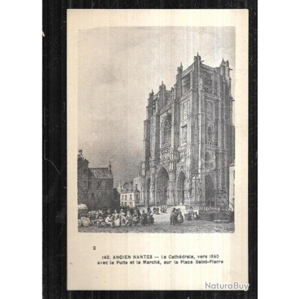 ancien nantes la cath�drale vers 1840 avec le puits et le march� carte postale ancienne