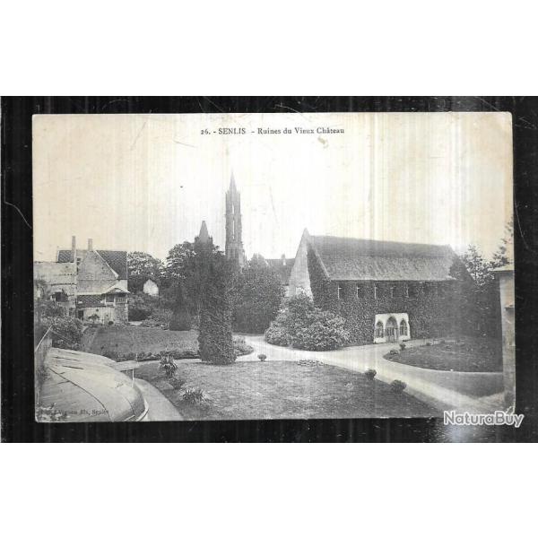 senlis ruines du vieux chateau  carte postale ancienne