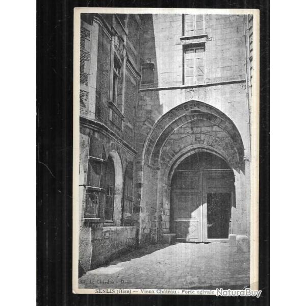 senlis vieux chateau porte ogivale carte postale ancienne