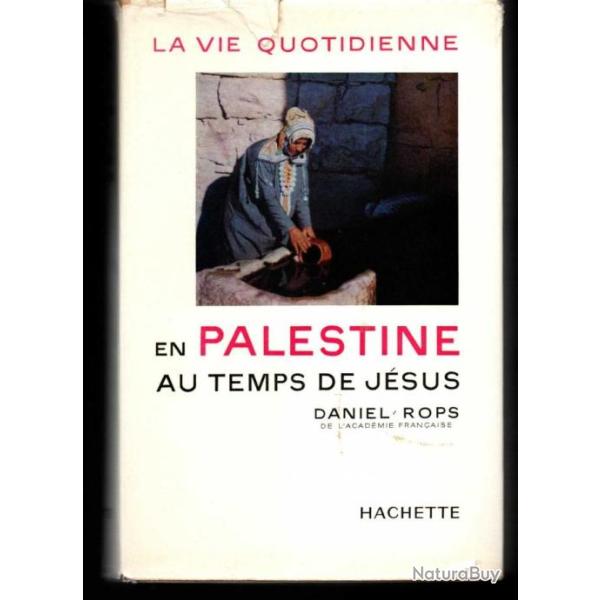 la vie quotidienne en palestine au temps de j�sus de daniel-rops