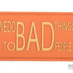 Patch PVC "We Do BAD Things To BAD People" - Orange - Matrix