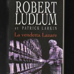 robert ludlum s&eacute;rie r&eacute;seau bouclier, la vendetta lazare