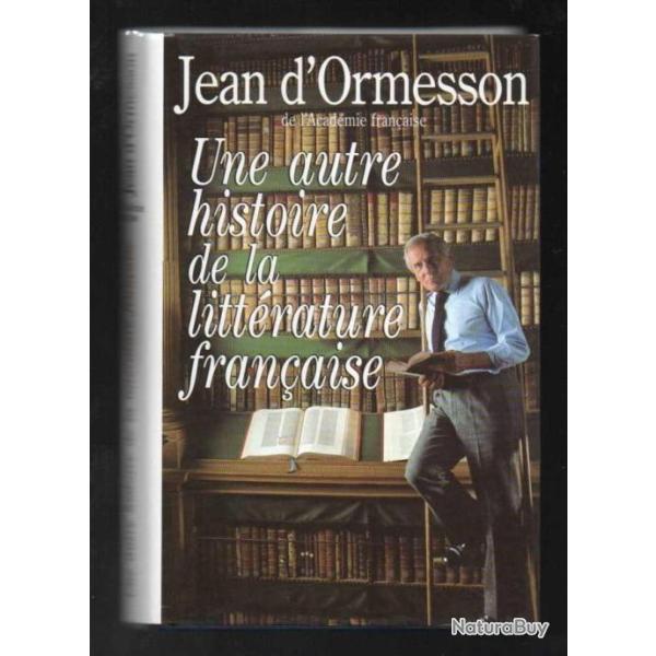 une autre histoire histoire de la litt�rature fran�aise de jean d'ormesson
