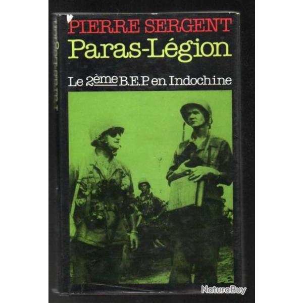 Paras L�gion. Le 2�me BEP en Indochine par pierre sergent , campagnes diverses