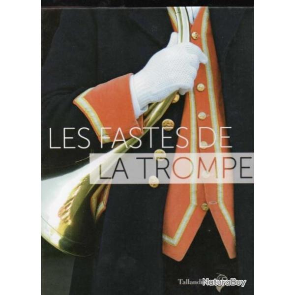 les fastes de la trompe  actes du colloque tenu aux invalides en septembre 2013, j-p.chaline