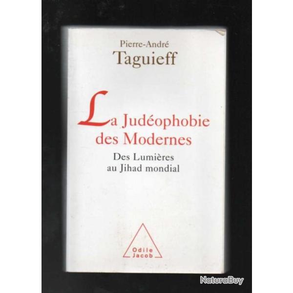 la judeophobie des modernes des lumi�res au jihad mondial de pierre andr� taguieff