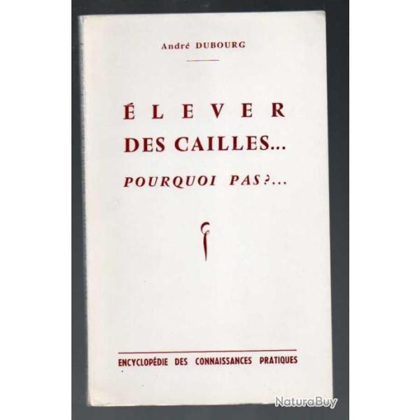 �lever des cailles ...pourquoi pas ? de andr� dubourg