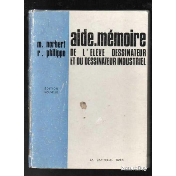 aide m�moire de l'�l�ve dessinateur et du dessinateur industriel de m.norbert et r.philippe