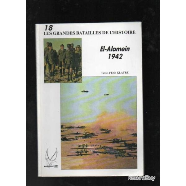 Les grandes batailles de l'histoire 18 el-alamein 1942 d'�ric glatre
