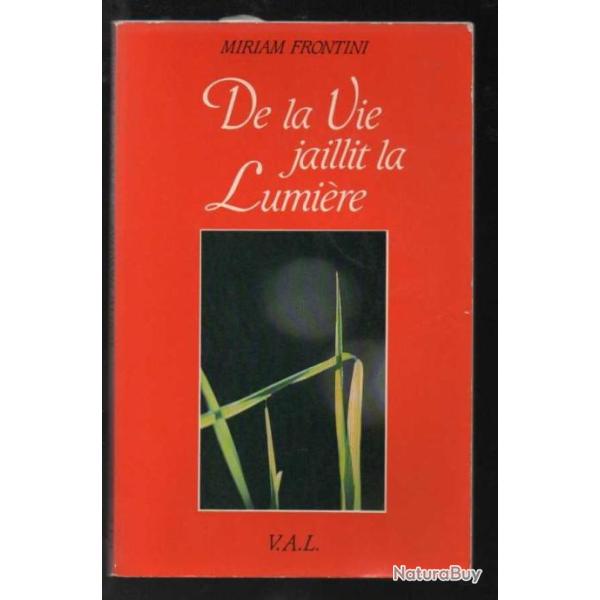 de la vie jaillit la lumi�re de miriam frontini religion