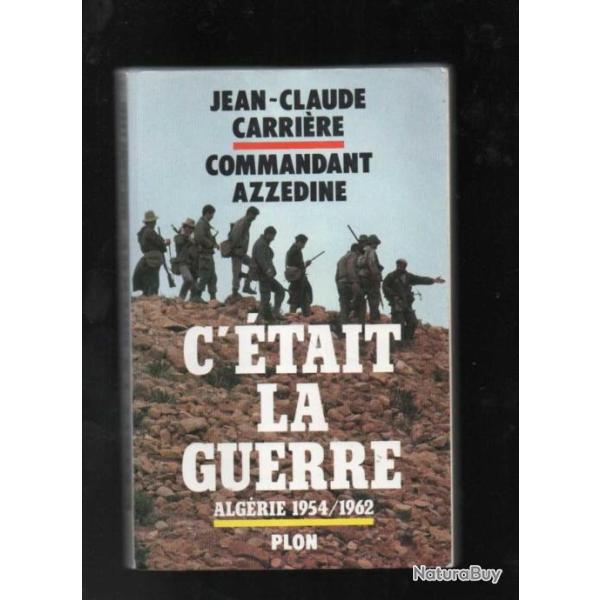 C'�tait la guerre Alg�rie 1954 1962 - Commandant Azzedine / Carri�re Jean-Claude alg�rie 1954/1962