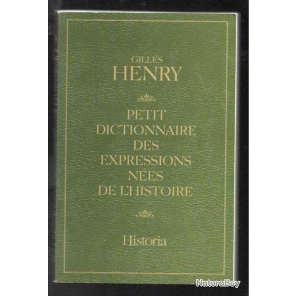 petit dictionnaire des expressions n�es de l'histoire de gilles henry