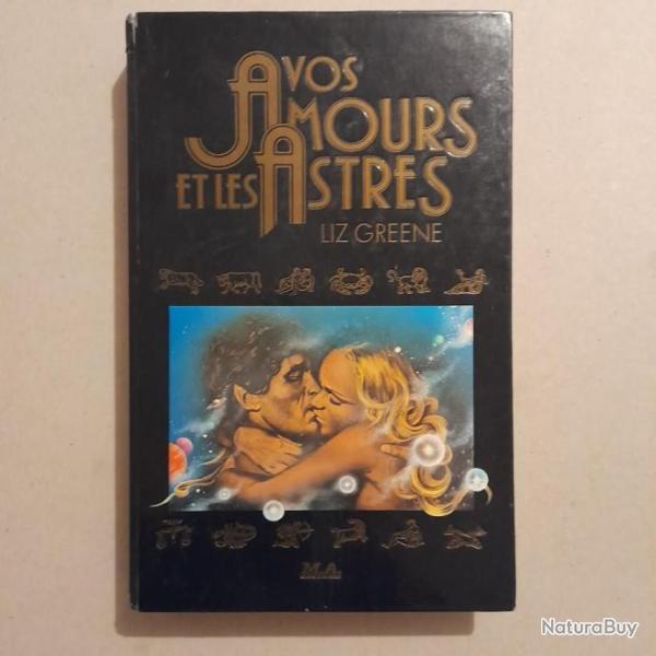 Vos amours et les astres. Liz Greene. dition originale
