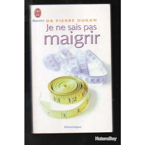 je ne sais pas maigrir dr pierre dukan  j'ai lu