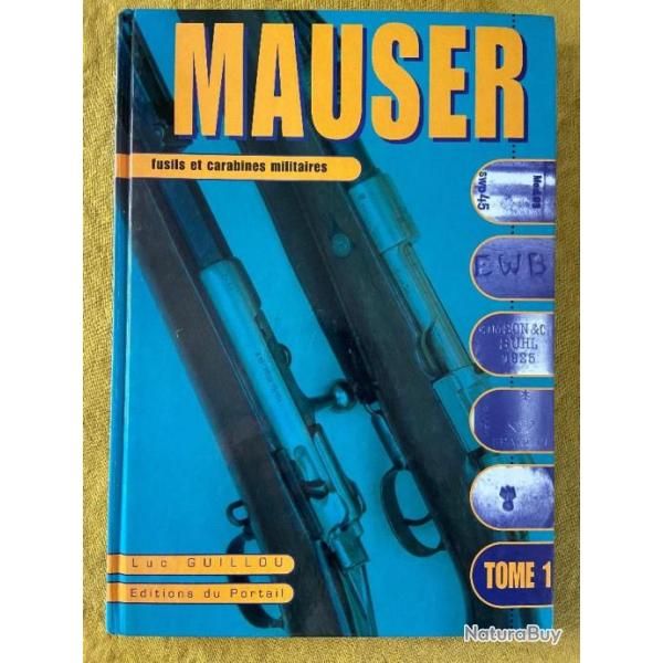 Livre de r�f�rence �puis� Fusils et Carabines Mauser de Luc Guillou Editions du Portail Tome 1