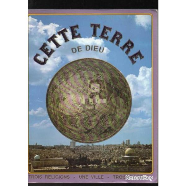 cette terre de dieu de sami awwad trois religions, une ville, trois pri�res j�rusalem, israel