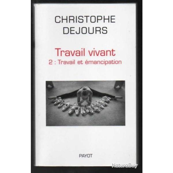 travail vivant 2 travail et emancipation de christophe dejours  sursis