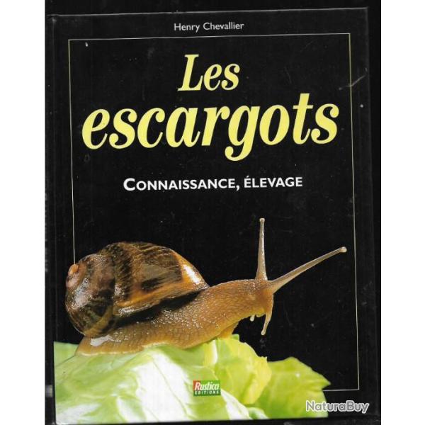 Les Escargots - Connaissance, �levage - Henry Chevallier - Rustica