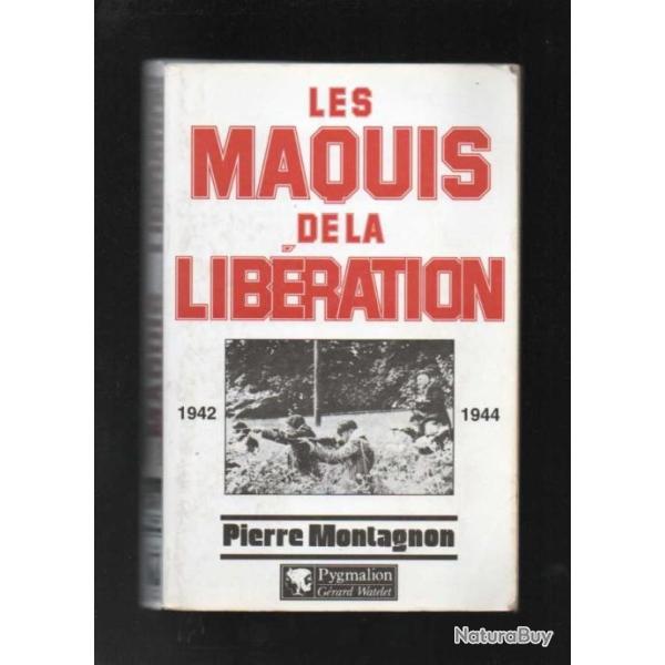les maquis de la lib�ration 1942-1944 de pierre montagnon