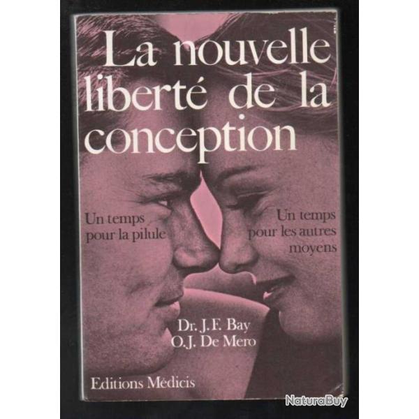 la nouvelle libert� de la conception un temps pour la pilule un temps pour les autres moyens