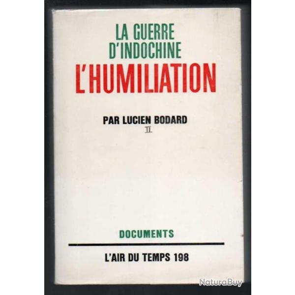 la guerre d'INDOCHINE vol 2. l'humiliation par lucien bodard 1965