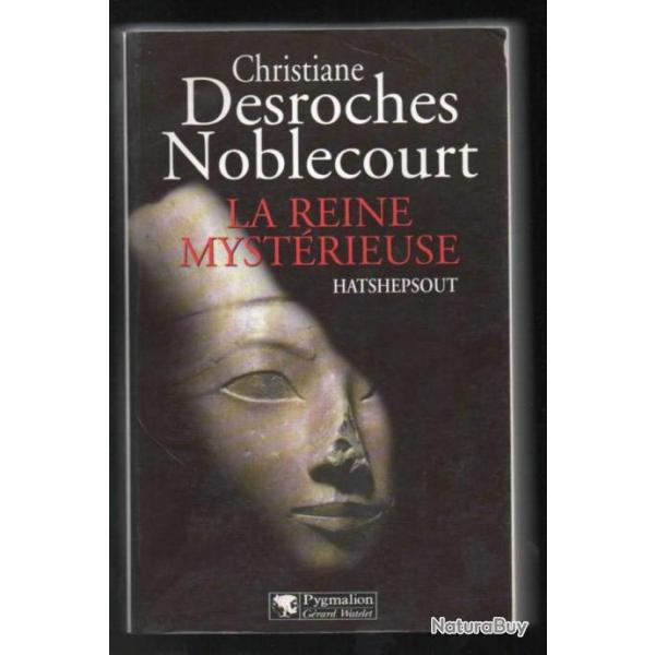 la reine myst�rieuse hatshepsout de christiane desroches noblecourt �gypte ancienne