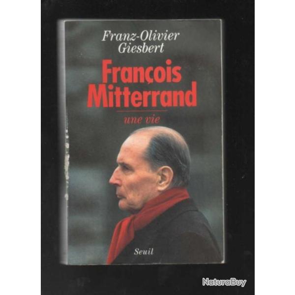 fran�ois mitterrand une vie  de franz-olivier giesbert