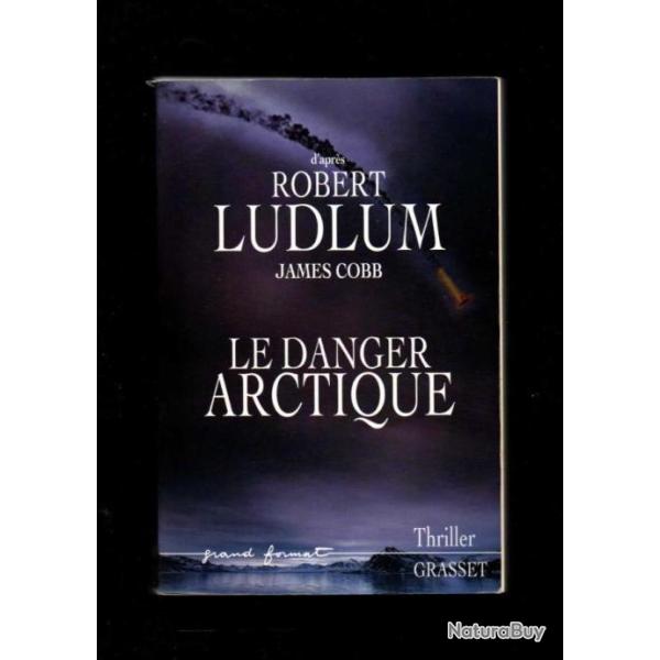 robert ludlum james cobb le danger arctique  thriller grand format