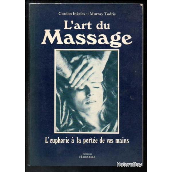 l'art du massage l'euphorie � la port�e de tous de gordon inkeles et murray todris