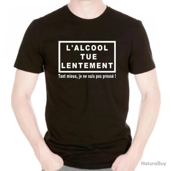 TEE SHIRT - L'ALCOOL TUE LENTEMENT - Tant mieux je suis pas pr�ss� !  humour picole id�e cadeau no�l