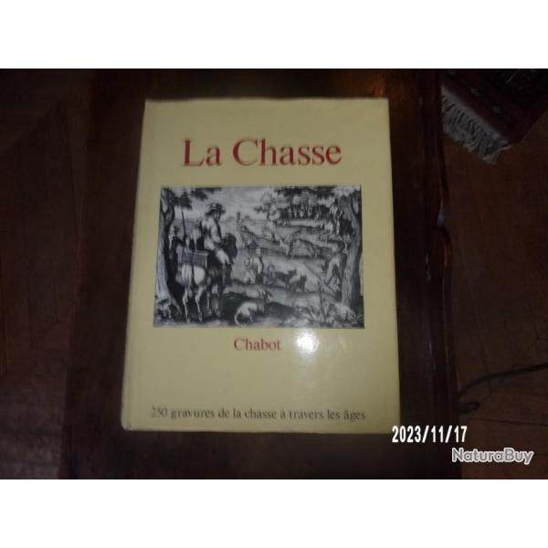 livre LA CHASSE CHABOT 250 GRAVURES  TRAVERS LES AGES
