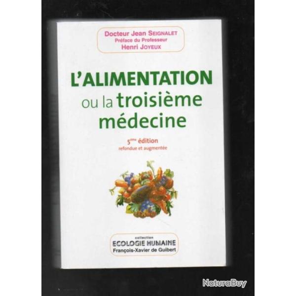l'alimentation ou la troisi�me m�decine 5�me �dition refondue et augment�e dr jean seignalet