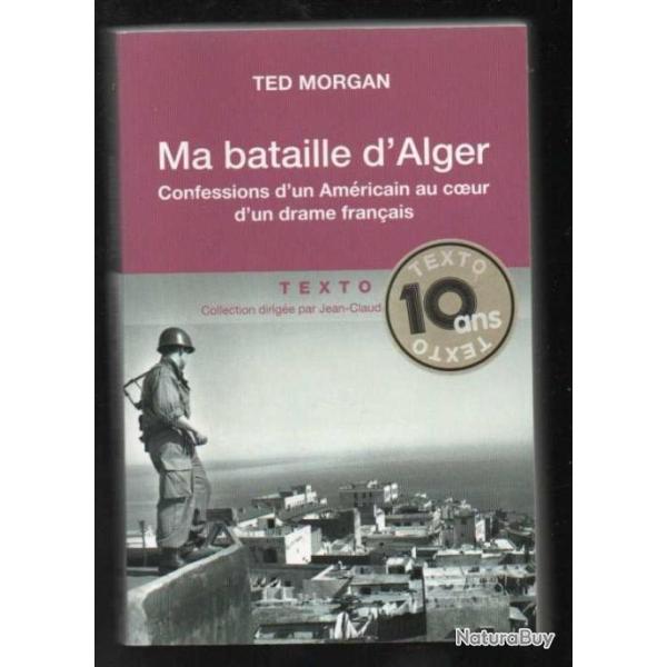 ma bataille d'alger de Morgan Ted , guerre d'alg�rie