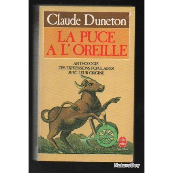 la puce � l'oreille . anthologie des expressions populaires de claude duneton . livre de poche