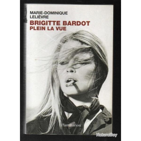 brigitte bardot plein la vue de marie-dominique leli�vre