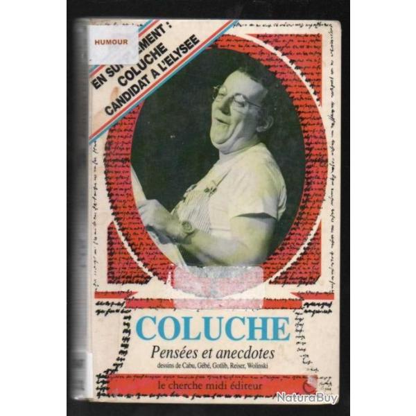 coluche pens�es et anecdotes dessins de cabu, g�b�, gotlib, reiser , wolinski , coluche candidat �