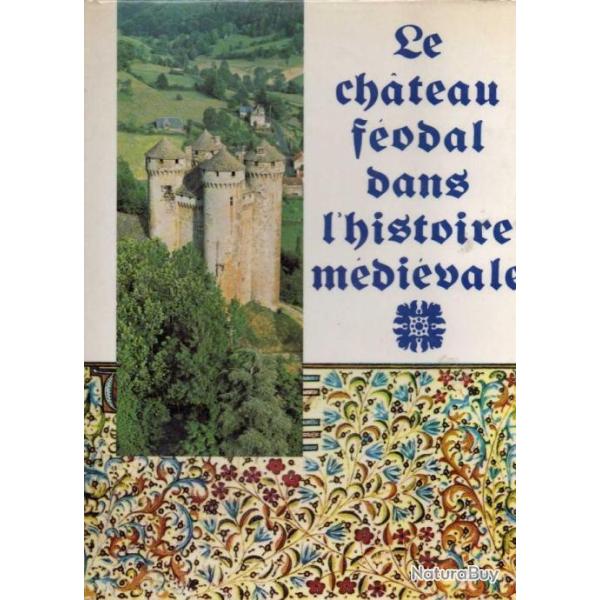 le chateau f�odal dans l'histoire m�di�vale de jacques gardelles