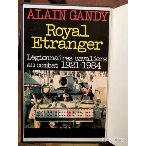 Livre - Royal Etranger : Legionnaires Cavaliers Au Combat 1921-1984 - Alain Gandy