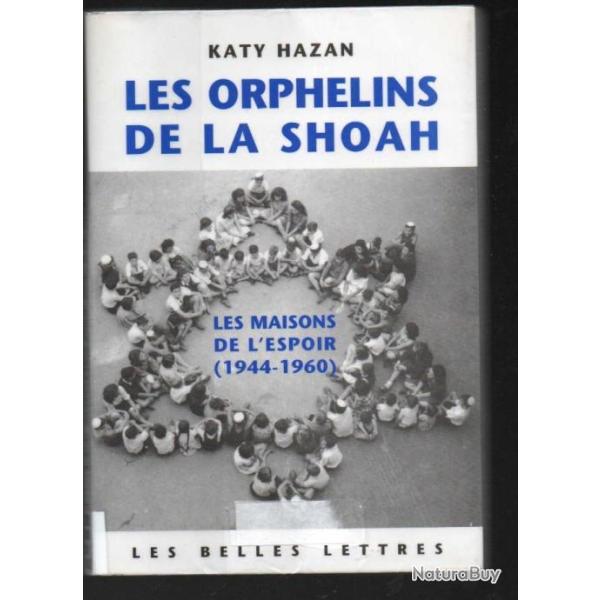les orphelins de la shoah les maisons de l'espoir 1944-1960 de katy hazan