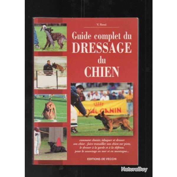 guide complet du dressage du chien, de v.rossi